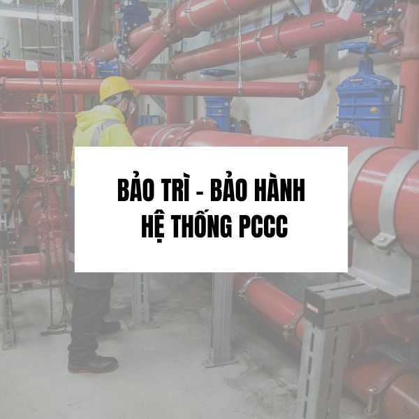 DICH VỤ BẢO TRÌ, BẢO DƯỠNG HỆ THỐNG PCCC
